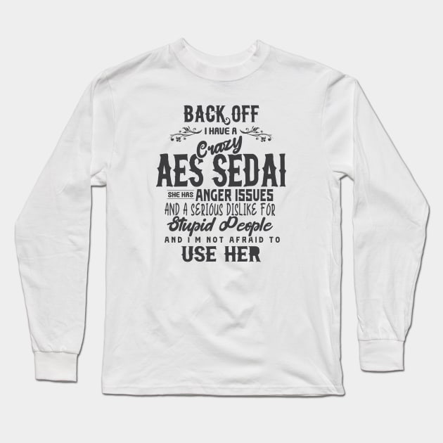 Crazy Aes Sedai (Dark) Long Sleeve T-Shirt by Ta'veren Tavern